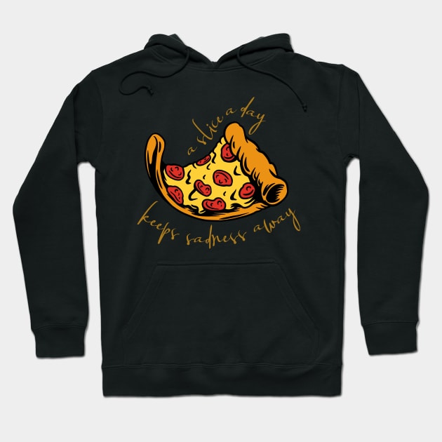 A Pizza Slice A Day Keeps Sadness Away Hoodie by LegitHooligan